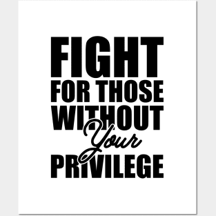 Civil Right - Fight for those without your privilege Posters and Art